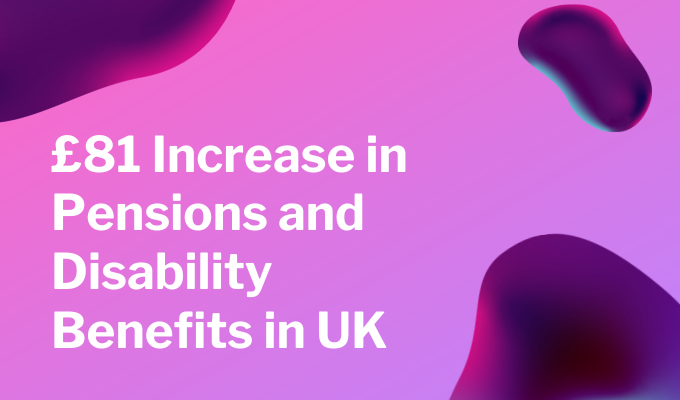 £81 Increase in Pensions and Disability Benefits in UK