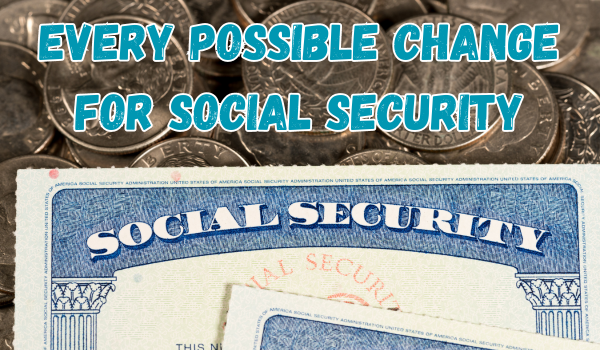 Every Possible Change for Social Security