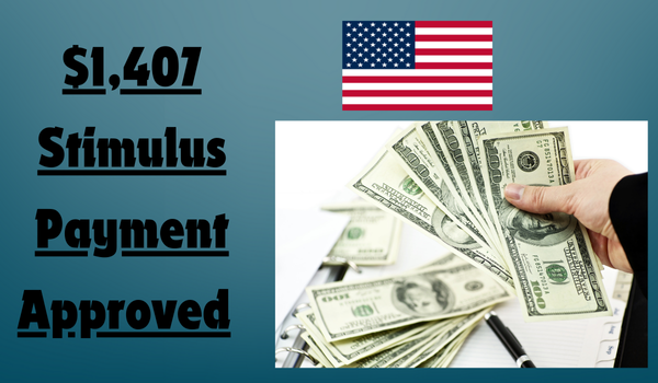 $1,407 Stimulus Payment Approved