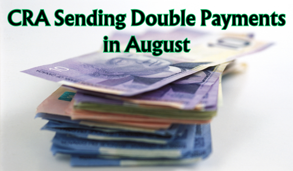 CRA Sending Double Payments in August