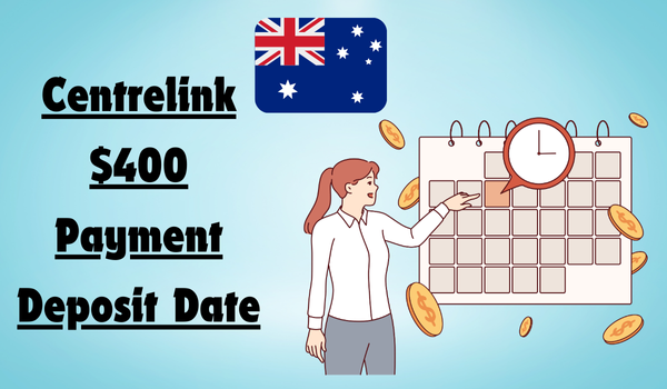 Centrelink $400 Payment Deposit Date